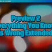 Preview 2 Everything You Know Is Wrong Extended