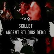Skillet Ardent Demos