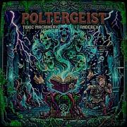 Toxic Machinery Poltergeist