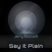 Jerry Baccardi Say It Plain