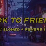 Back To Friends Slowed