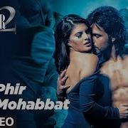 Arijit Singh Phir Mohabbat Murder 2