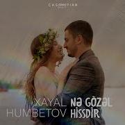 Xeyal Ne Gozel Hissdir