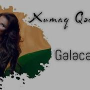 Xumar Qedimova Geleceyem Gel Desen