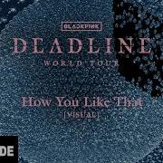 Blackpink Deadline World Tour Studio Version