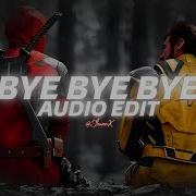 Bye Bye Bye Edit Audio