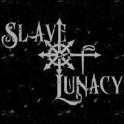 Slave Of Lunacy Out Of Feelings
