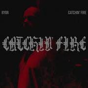 Byor Catchin Fire Extended Mix