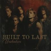 Built To Last Unshaken