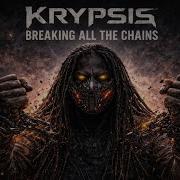 Krypsis Breaking All The Chains