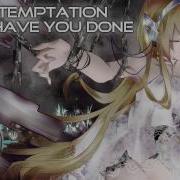 What Have You Done Nightcore