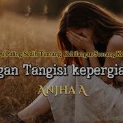 Jangan Tangisi Kepergianku