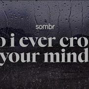 Sombra Do I Ever Cross Your Mind
