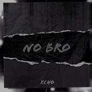 No Bro
