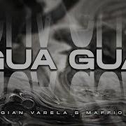 Gua Gua Gian Varela Maffio
