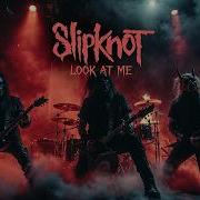 Slipknot Look At Me 2026