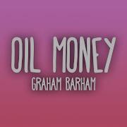 Oil Money Graham Barham