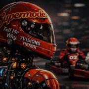 Supermode Tell Me Why 7Visions Remix