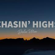 Dela Utca Chasin Highs