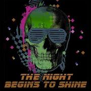 Night Begins To Shine