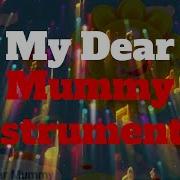 My Dear Dear Mummy Минус