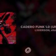 Cadero Funk 1 0 Slowed