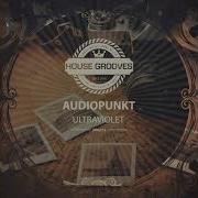 Audiopunkt Ultraviolet Original Mix