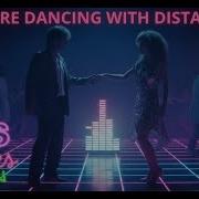 We Re Dancing With The Distance