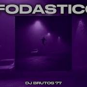 Fodastico Dj Brutos 77