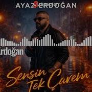 Ayaz Erdoğan Sensin Tek Çarem