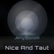 Nice And Taut Jerry Baccardi