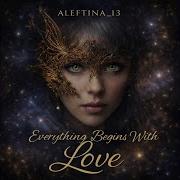 Everything Begins With Love Aleftina 13