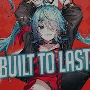 Nightcore Built To Last