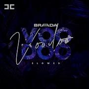 Voodoo Slowed Brada