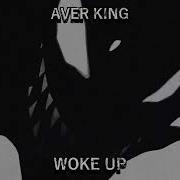 Woke Up Aver King