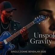 Unspoken Gravity Ache Zidane Bensalan