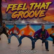Feel That Groove Dj Moggero Sunny Dance Feel Good Anthem 2026