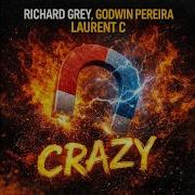 Richard Grey Laurent C Godwin Pereira Crazy Original Mix Classic Club