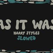 Harry Styles As It Was Slowed