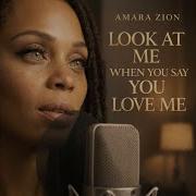 Amara Zion Look At Me When
