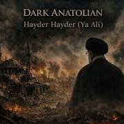Heydar Heydar Haidar Dark Anatolian