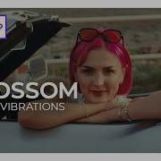 Blossom Good Vibrations