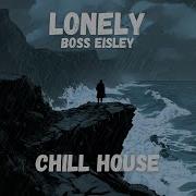 Boss Eisley Lonely