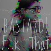 Bastard So Fuck