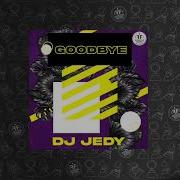 Dj Jedy Goodbye