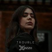 Xezzo Trouble