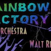 Rainbow Factory Orchestral Version