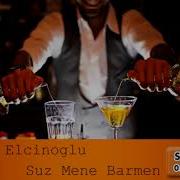 Elimdar Elcinoglu Suz Mene Barmen